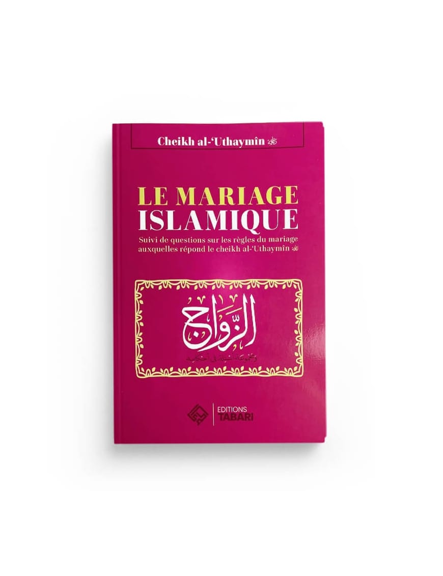 Le mariage islamique - Al-Uthaymin - Tabari - Éditions Tabari Tabari Livre Islam Mariage 9782931230107 Librairie Musulmane Al-imen