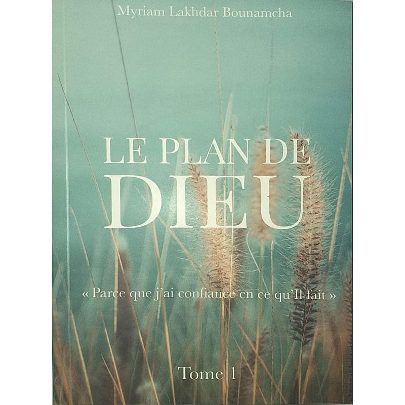 Le Plan de Dieu Tome 1 - Myriam Lakhdar-Bounamcha Sana Livre > Islam > Foi et Spiritualité 9782952892377 Librairie Musulmane Al-imen