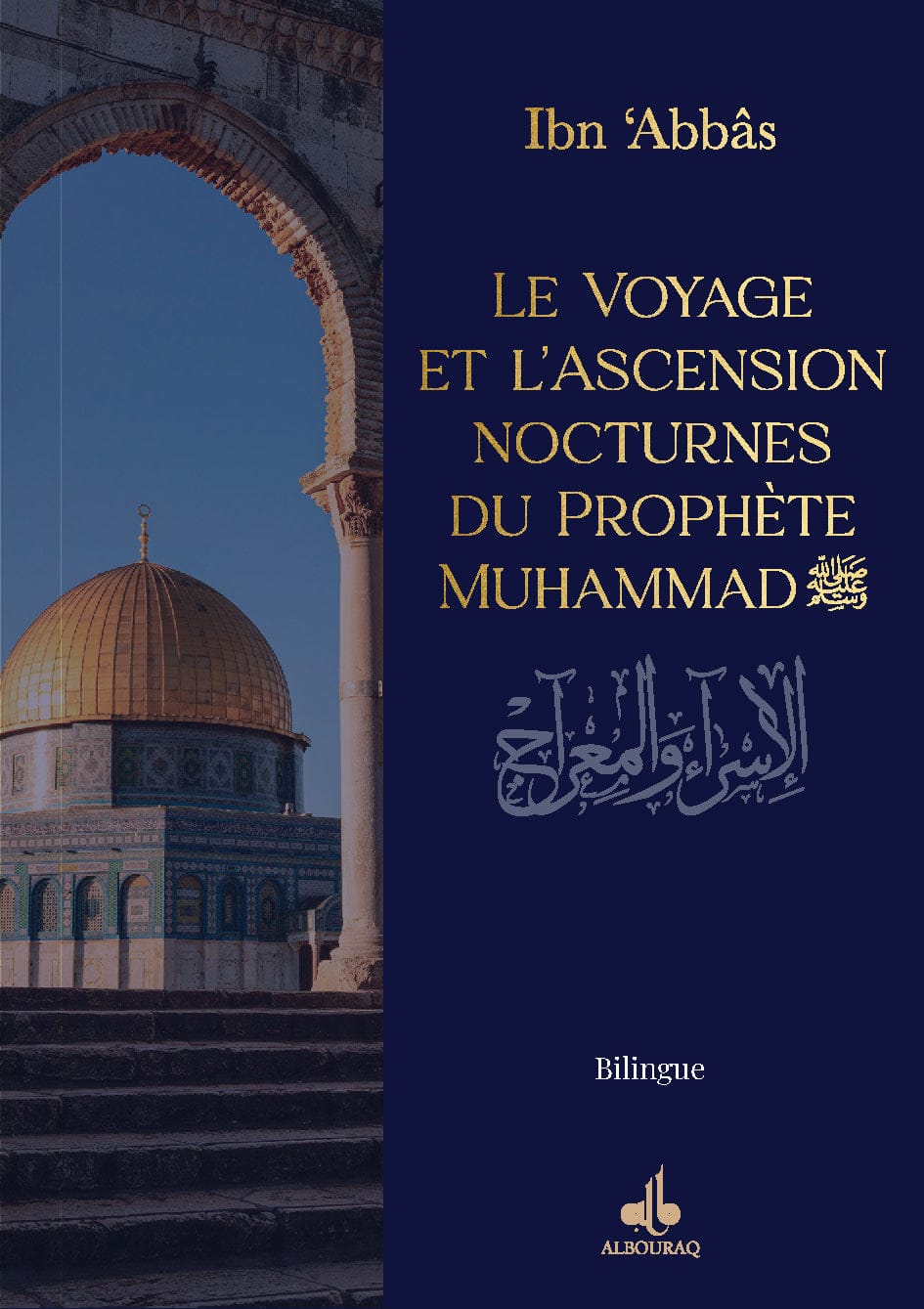 Le Voyage et l'Ascension nocturnes du Prophète Muhammad — Abdullah Ibn Abbas | Éditions Al Bouraq Al Bouraq Livre > Islam > Foi et Spiritualité 9782841610075 Librairie Musulmane Al-imen
