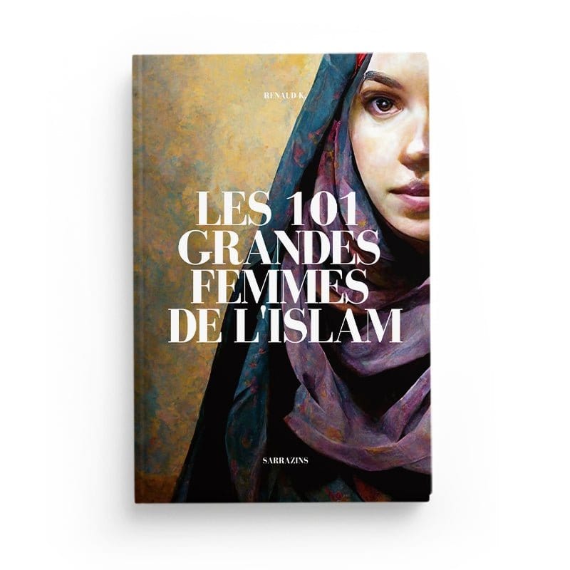 Les 101 grandes femmes de l’Islam Sarrazins Livre Islam Femme 9782493867186 Librairie Musulmane Al-imen