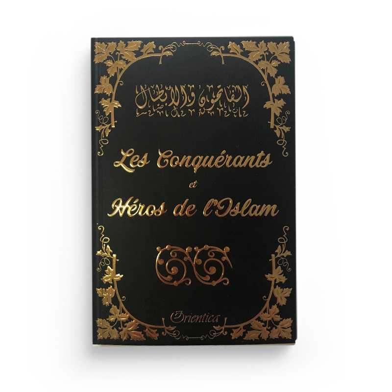 Les Conquérants et Héros de l'Islam - Éditions Orientica