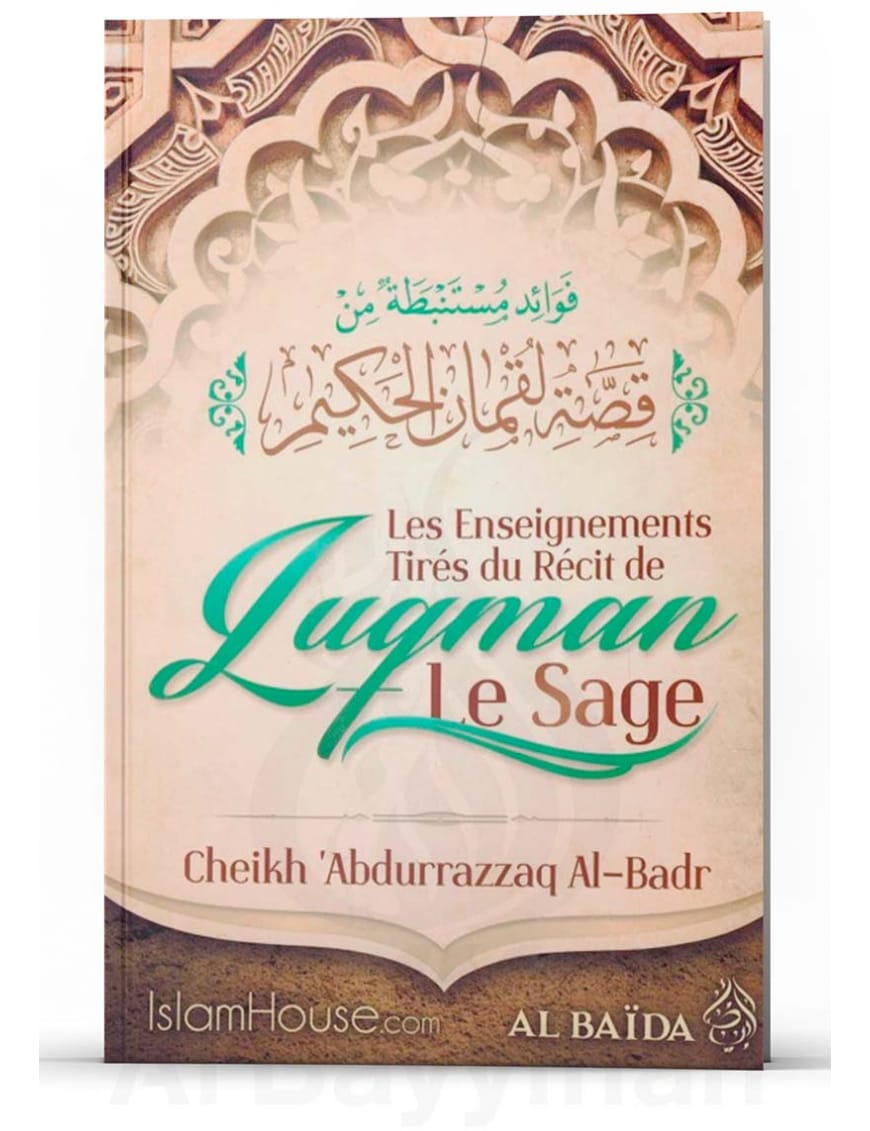 Les enseignements tirés du récit de Luqman Le Sage - Shaykh Abd Ar-Razzâq Al-Badr - Al Baïda - Al-Bayyinah Al-Bayyinah Livre > Islam 9782954934310 Librairie Musulmane Al-imen