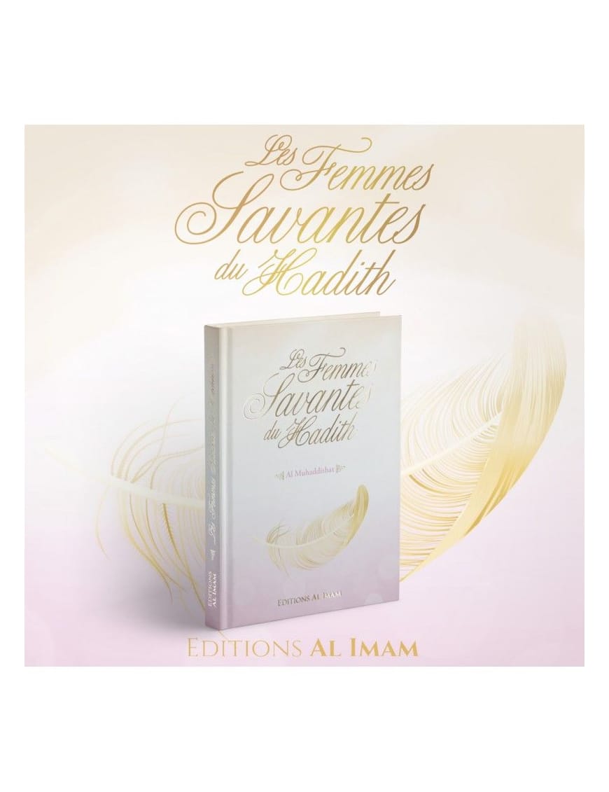 Les femmes savantes du Hadith - Al Muhaddithat - al imam - Éditions Al Imam Al imam Livre > Islam 9782492027291 Librairie Musulmane Al-imen