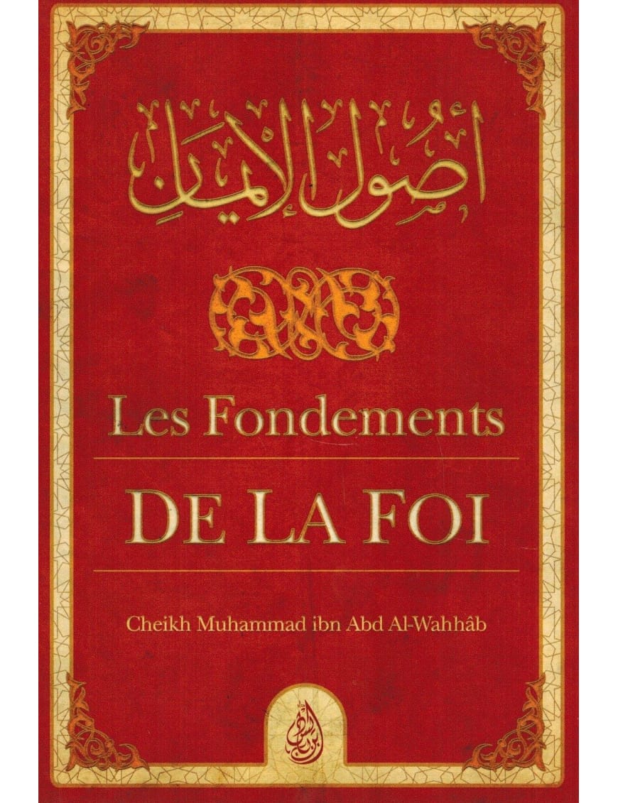 Les fondements de la foi (Ousoul Al-Imân) - Muhammad Ibn Abd Al-Wahhab - Ibn Badis - Ibn Badis Éditions Ibn Badis Livre > Islam > Tawhid / Aqidah (Croyance) 9791091925440 Librairie Musulmane Al-imen