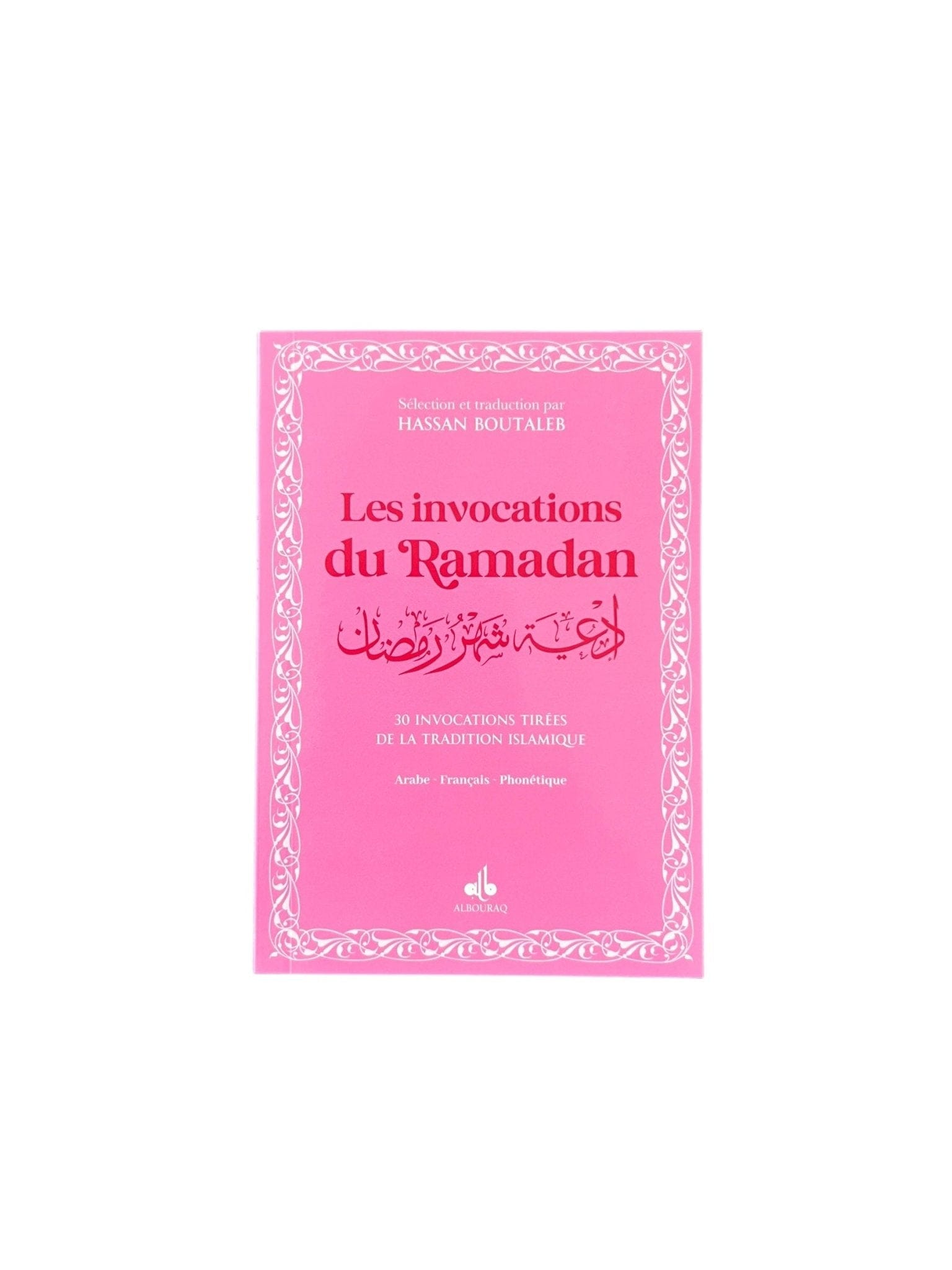 Les invocations du Ramadan (bilingue français-arabe) par Hassan Boutaleb Al Bouraq Livre > Islam Rose 9791022501460 Librairie Musulmane Al-imen