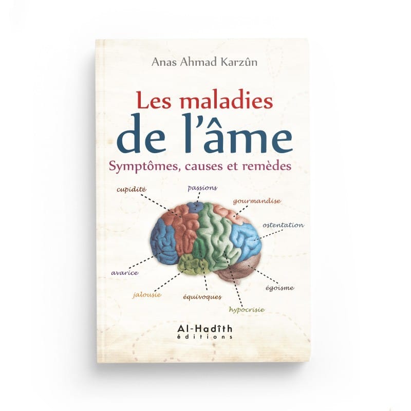 Les maladies de l'âme symptômes, causes et remèdes - Anas Ahmad Karzûn - éditions Al-Hadîth Al-Hadîth Livre > Islam > Santé et Médecine Prophétique 9782875453013 Librairie Musulmane Al-imen