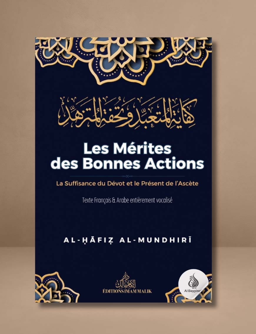 Les mérites des bonnes actions : la suffisance du dévot et le présent de l'ascète - bilingue - édition Imam Malik - Éditions Iqra Iqra Livres > Islam > Invocations (Dou'as) 9782916316314 Librairie Musulmane Al-imen