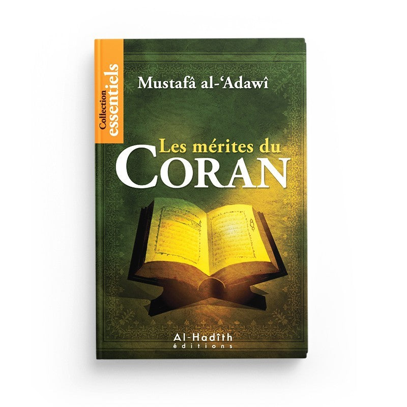 Les mérites du Coran - Mustafa AL-'ADAWI - éditons al-hadith