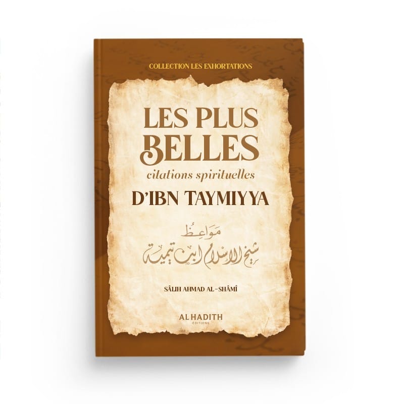 Les plus belles citations spirituelles d'Ibn Taymiyya - Sâlih Ahmad Al-Shâmî - éditions Al-Hadîth Al-Hadîth Livre > Islam 9782875452269 Librairie Musulmane Al-imen