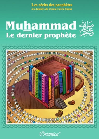 Les Récits des Prophètes — Muhammad (SAW) Le Dernier Prophète | Orientica | Livre Islam Illustré Orientica Livre Islam Enfant 9782356350954 Librairie Musulmane Al-imen