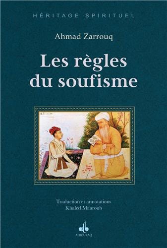 Les règles du soufisme — Ahmad Zarruq | Éditions Al Bouraq Al Bouraq Livre > Islam > Foi et Spiritualité 9791022502689 Librairie Musulmane Al-imen