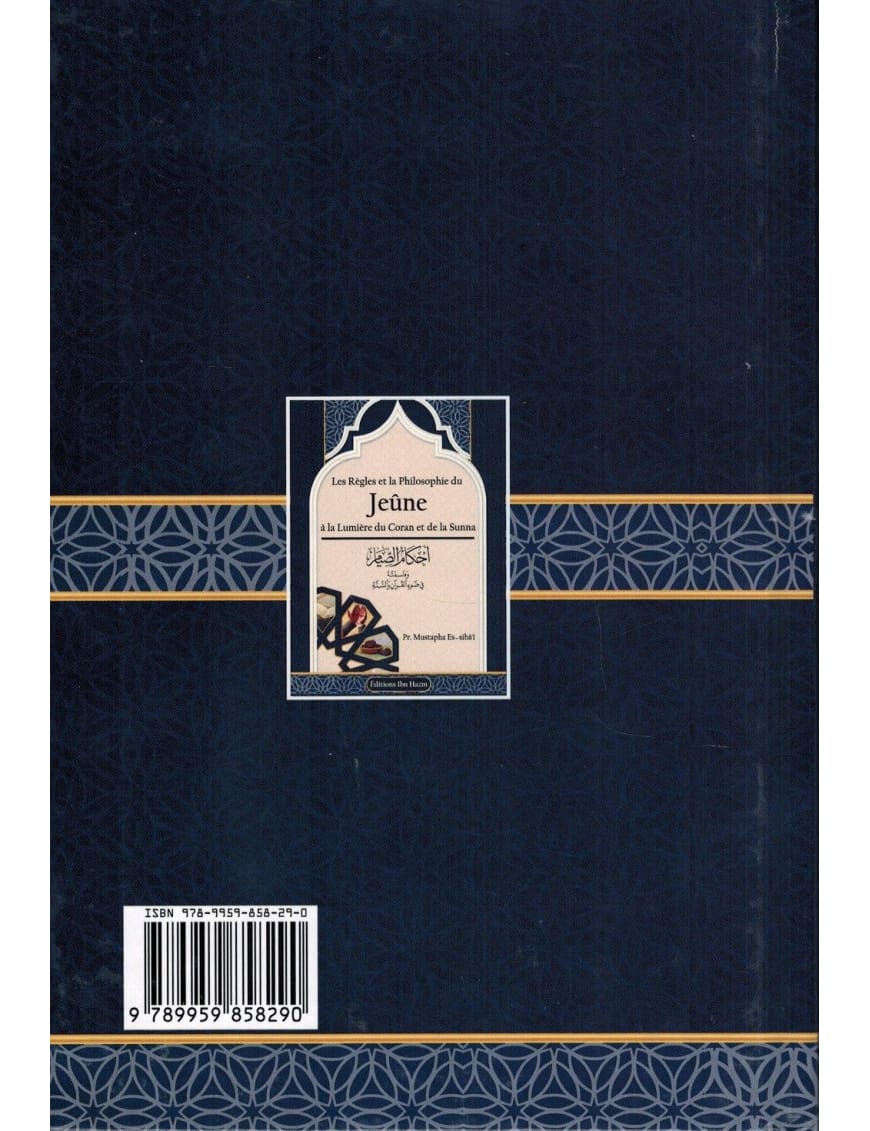 Les règles et la philosophie du jeûne - Mustapha Es-Sibâ'î - Ibn Hazm - Ibn Badis Éditions Ibn Badis Livre > Islam > Ramadan 9789959858290 Librairie Musulmane Al-imen