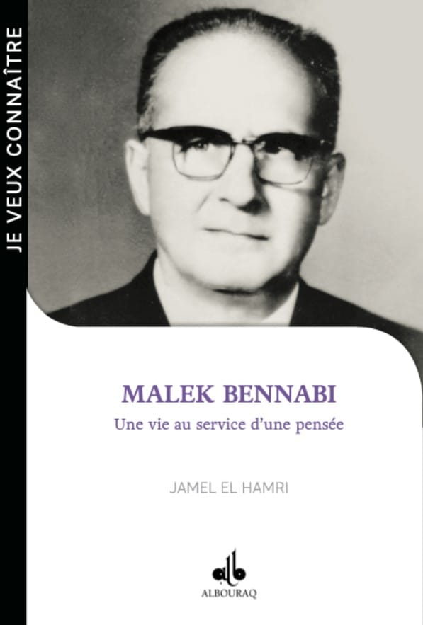 Malek Bennabi : une vie au service d'une pensée — Jamel El Hamri | Éditions Al Bouraq Al Bouraq Livre > Islam > Biographie 9791022501675 Librairie Musulmane Al-imen