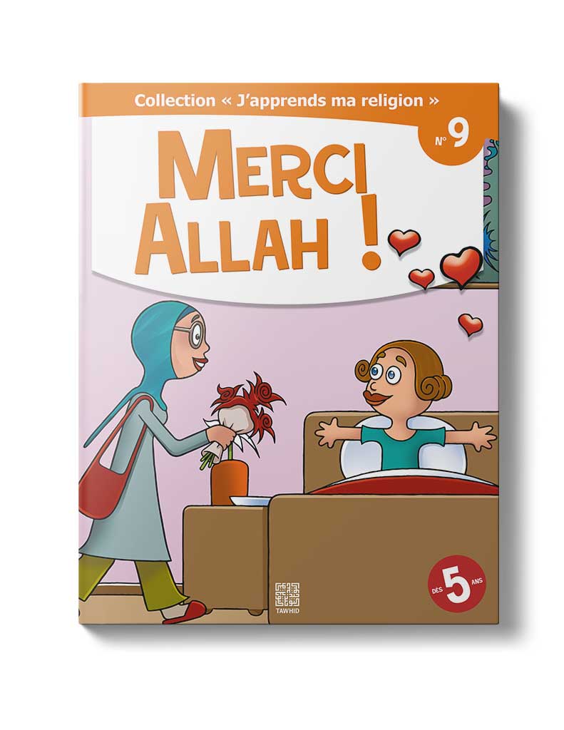 Merci Allah !<br /> (Tome 9) - Éditions Tawhid Tawhid Livre Islam Enfant 9782848622217 Librairie Musulmane Al-imen