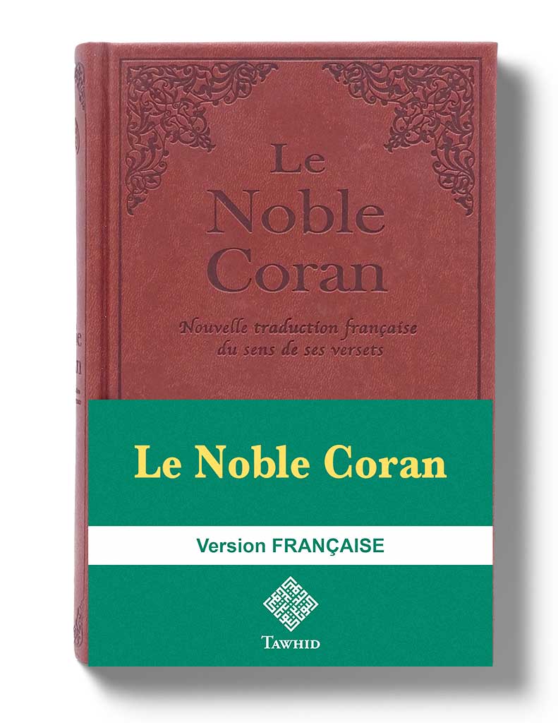 Noble Coran<br /> Version Française - Éditions Tawhid Tawhid Coran 9782848622019 Librairie Musulmane Al-imen