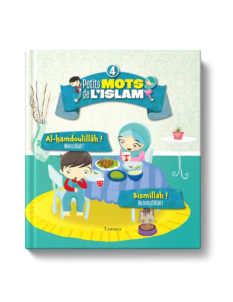 Petits mots de l'islam<br /> (Tome 4) - Éditions Tawhid Tawhid Livre Islam Enfant 9782848623771 Librairie Musulmane Al-imen