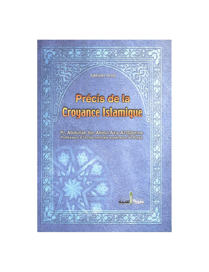 Précis de la croyance islamique - Al-Djibrine - Assia - Éditions Assia Assia Livre Islam Mariage 9782350060101 Librairie Musulmane Al-imen