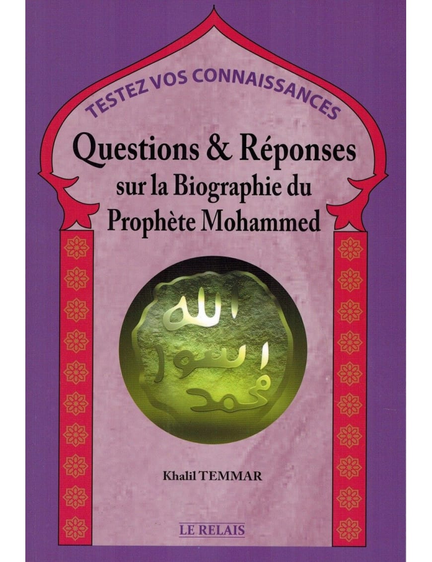 Questions et réponses sur la biographie du Prophète Mohammed - Khalil Temmar - Relais - Éditions Universel Universel Livre > Islam > Biographie 9782911546594 Librairie Musulmane Al-imen