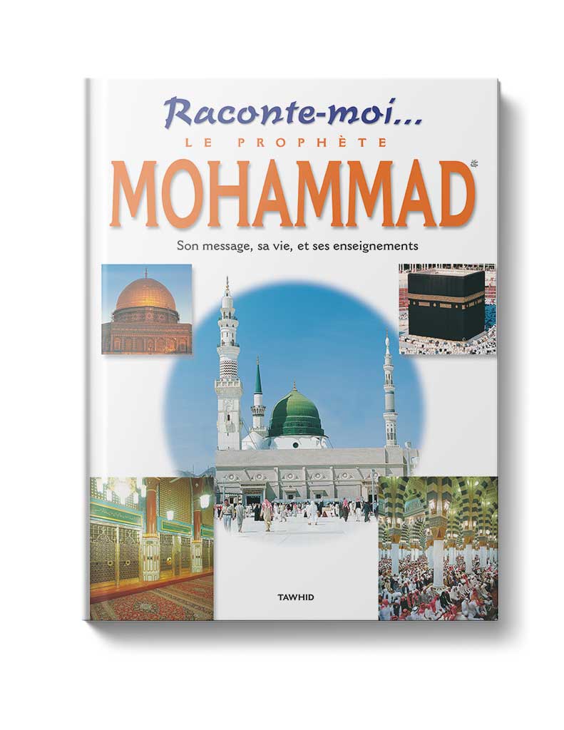 Raconte-moi le Prophète Mohammad - Éditions Tawhid Tawhid Livre Islam Enfant 9782848622422 Librairie Musulmane Al-imen