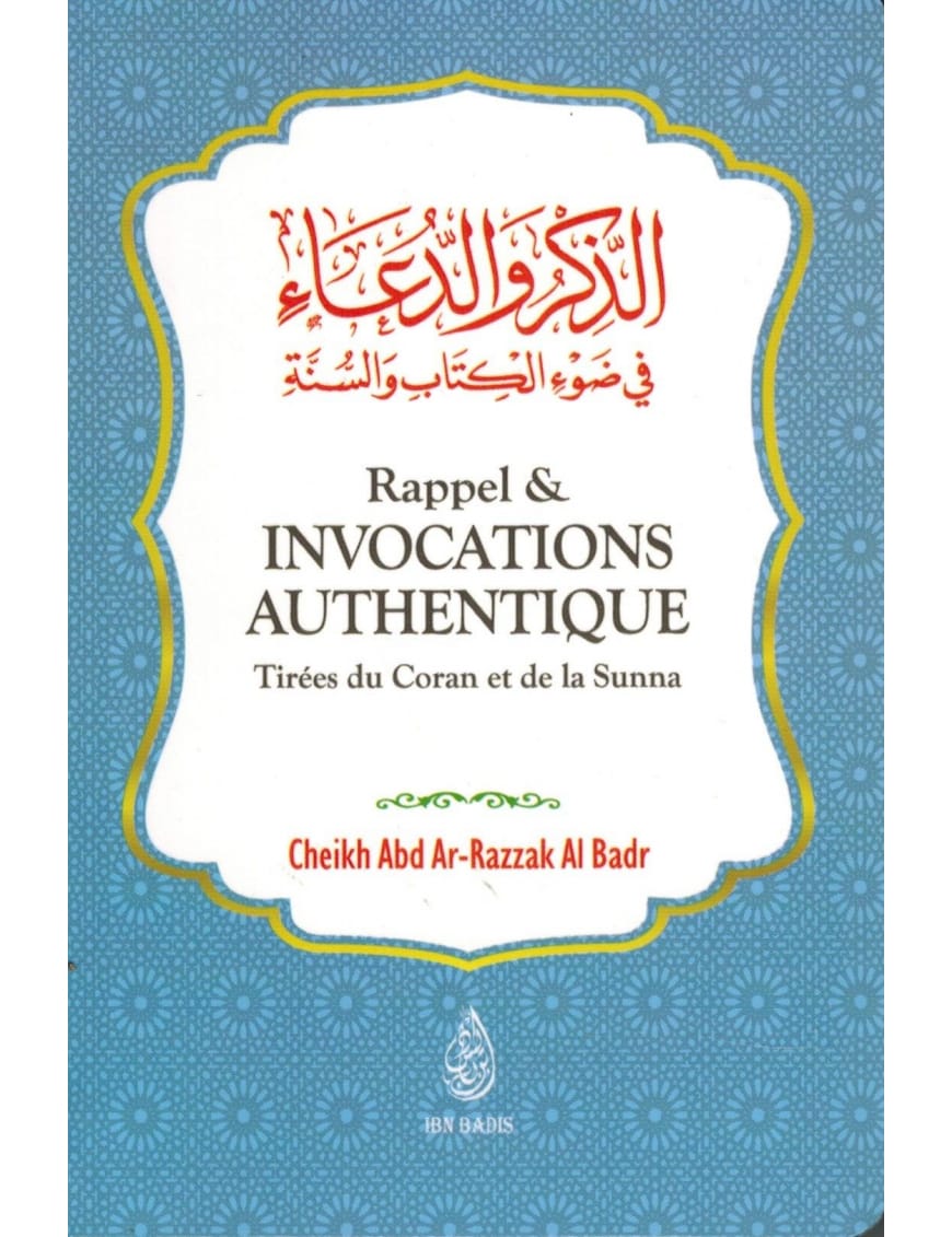 Rappels & Invocations Authentiques - Tirées du Coran et de la Sunna - Abd Ar-Razzak Al Badr - Ibn Badis - Sana Sana Calendriers, organiseurs et agendas Librairie Musulmane Al-imen