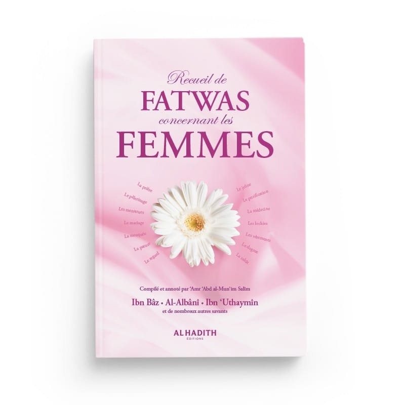 Recueil de fatwas concernant les femmes - 'Amr 'Abd al-Mun'im Salîm - Nouvelle édition - Editions Al-hadith Al-Hadîth Livre Islam Femme 9782875452177 Librairie Musulmane Al-imen