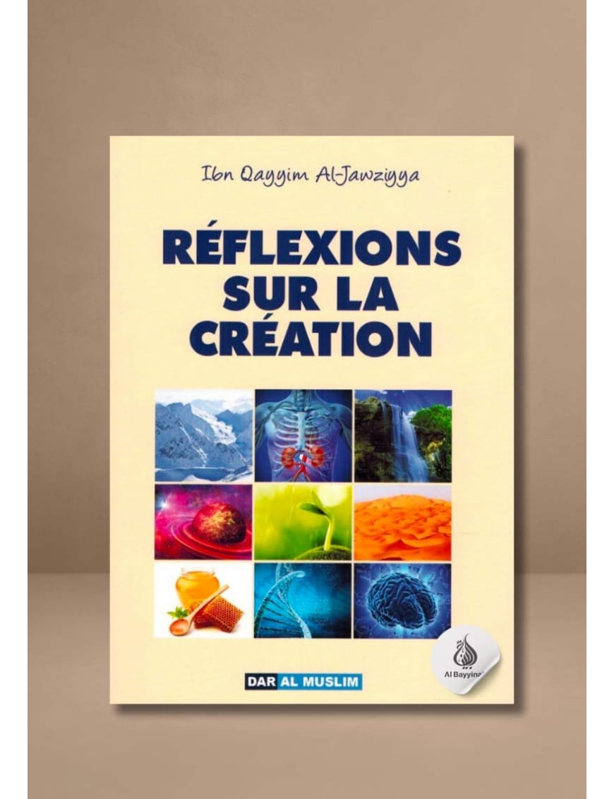 Réflexions sur la création - Ibn Qayyim Al-Jawziyya - Dar Al-Muslim Dar Al-Muslim Livre > Islam > Essai 9782356353795 Librairie Musulmane Al-imen