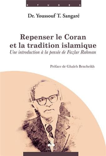 Repenser le Coran et la tradition islamique — Youssouf Sangare | Éditions Al Bouraq Al Bouraq Livre > Islam > Foi et Spiritualité 9791022502276 Librairie Musulmane Al-imen