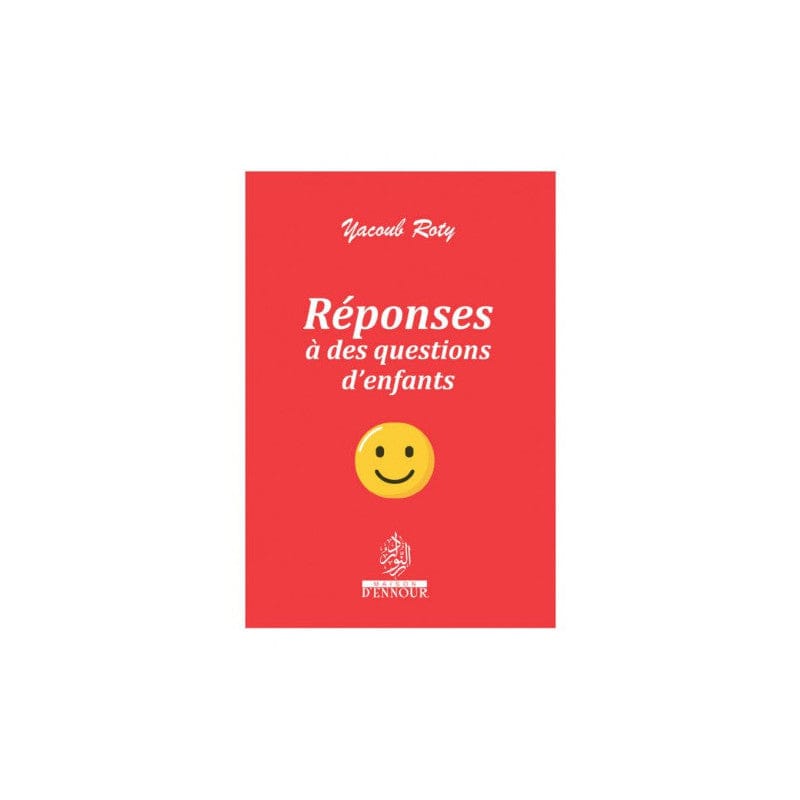 Réponses à des questions d'enfants — Yacoub Roty | Éditions Maison d'Ennour Maison d'Ennour Livre Islam Enfant 9782752403766 Librairie Musulmane Al-imen