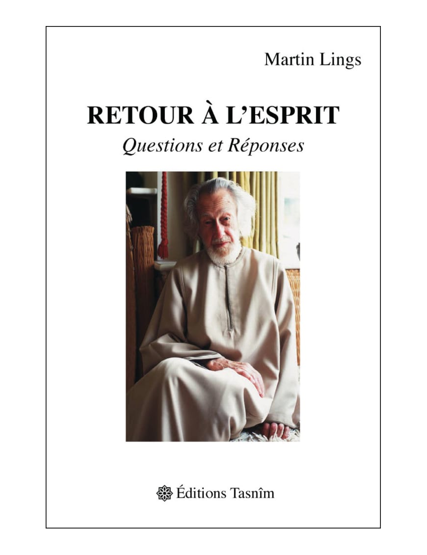 Retour à l'esprit - questions et réponses - Martin Lings - Tasnim - Éditions Tasnîm Tasnîm Livre > Islam > Essai 9782953220063 Librairie Musulmane Al-imen