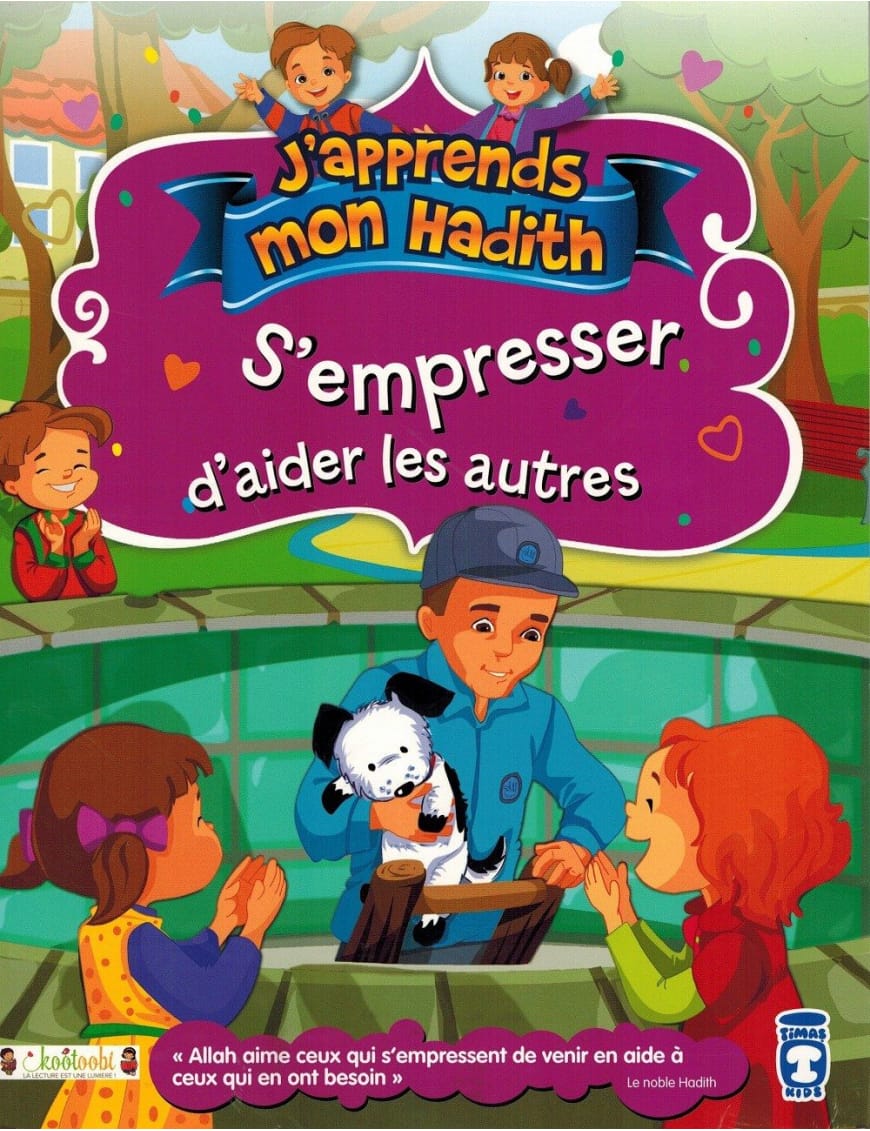 S'empresser d'aider les autres - J'apprends mon hadith - Nur Kutlu - Timas Kids - Sana Sana Livre Islam Enfant 9782356335951 Librairie Musulmane Al-imen