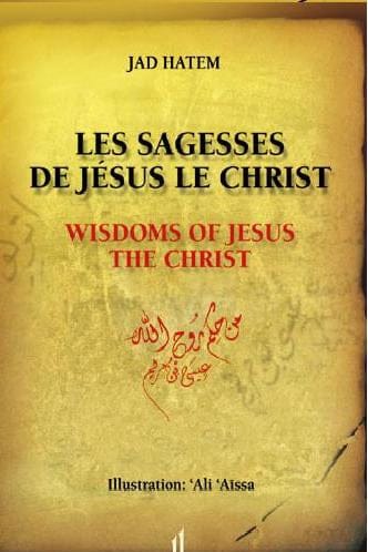 Sagesses de Jésus Le Christ — Jad Hatem | Éditions Al Bouraq Al Bouraq Livre > Islam > Foi et Spiritualité 9782841612390 Librairie Musulmane Al-imen