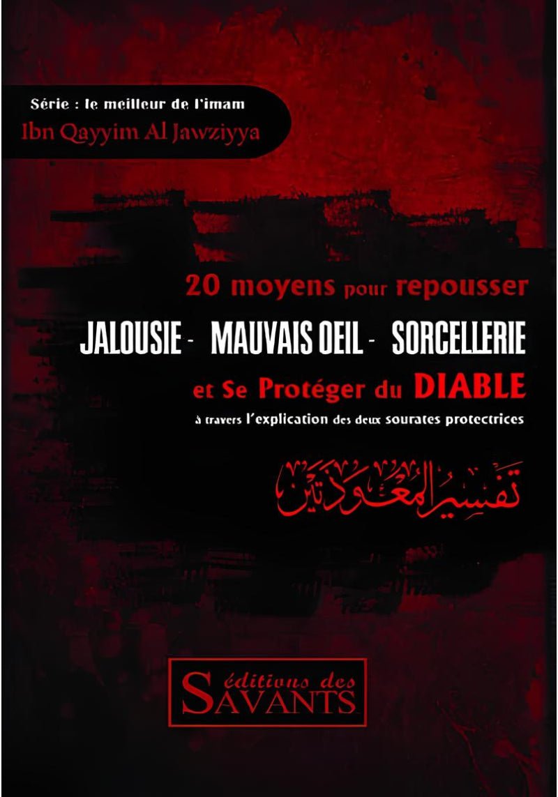 20 moyens pour repousser Jalousie, Mauvais oeil, Sorcellerie et se protéger du Diable - Ibn Al Qayyim - Éditions des Savants Al - imen