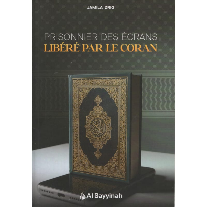 PRISONNIER DES ÉCRANS LIBÉRÉ PAR LE CORAN - Al-Bayyinah - Librairie Musulmane Al-imen