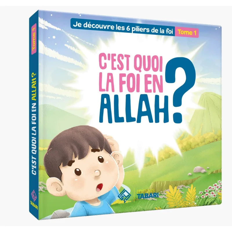  C'est quoi la foi en Allah ? Tome 1 - édition Tabari