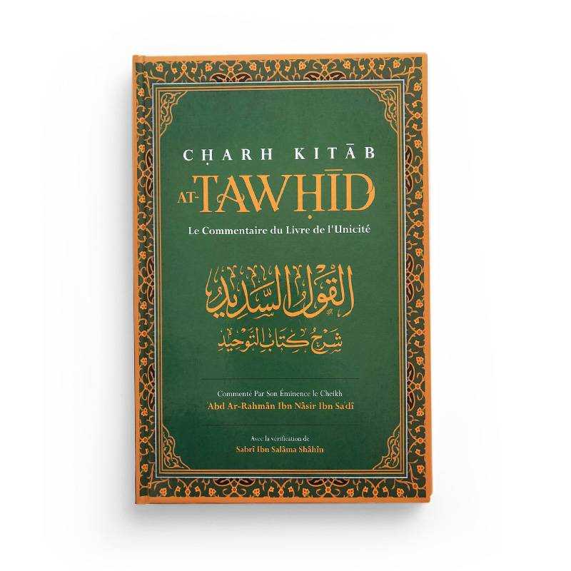 Charh Kitab At-Tawhid: Le Commentaire Du Livre De L'Unicité - Abd Ar-Rahmân Ibn Nâsir Ibn Sa'dî - Éditions Ibn Badis