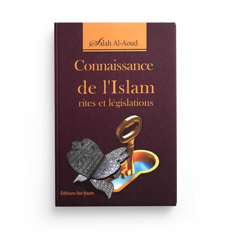 Connaissance De L'Islam (Rites Et Législations) de Salah Al Aoud - Editions Ibn Hazm