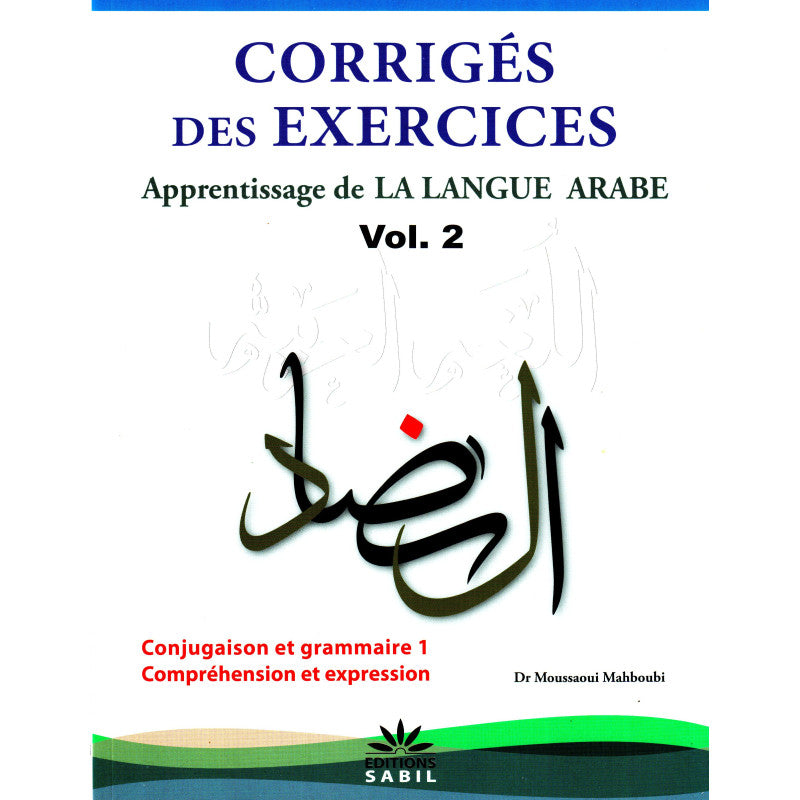 Corrigés des exercices du Volume 2 - Apprentissage de la langue arabe - Méthode Sabil - Dr Moussaoui Mahboubi