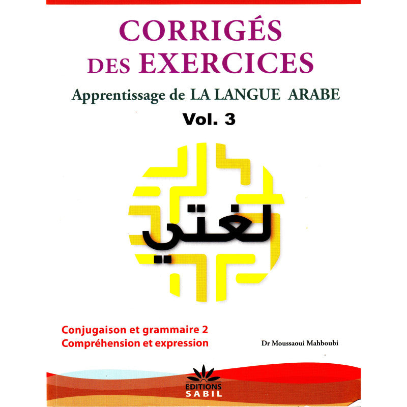 Corrigés des exercices du Volume 3 - Apprentissage de la langue arabe - Méthode Sabil - Dr Moussaoui Mahboubi