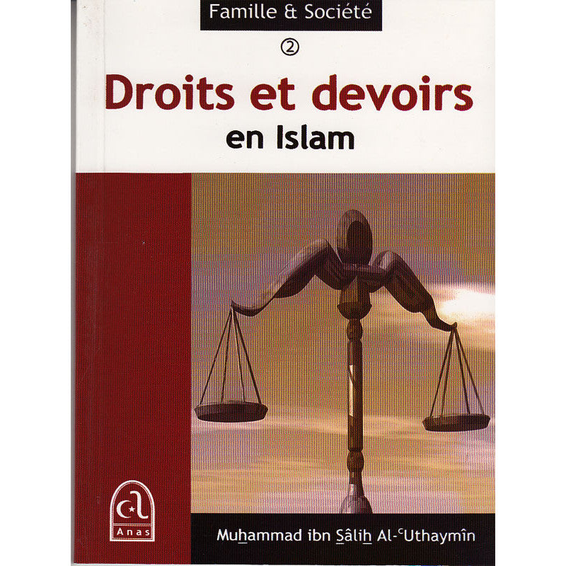 Droits et devoirs en Islam par Muhammad ibn salih Al-Uthaymin - éditions Anas
