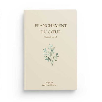 Épanchement du coeur: gratitude journal - Lilya B.F - éditions Akhawates