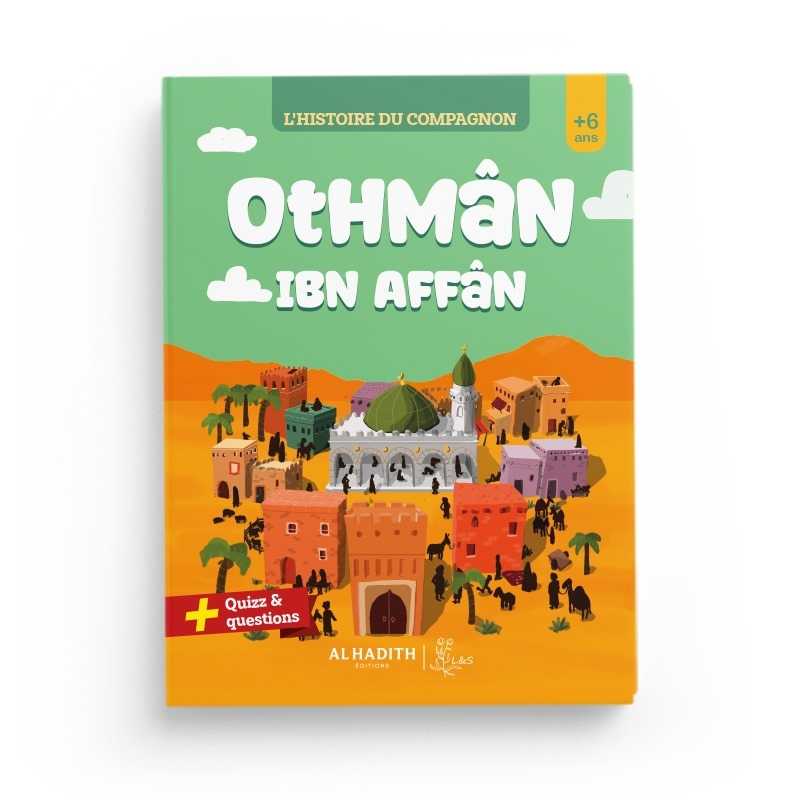 L’histoire du compagnon Othmân ibn Affân - Editions Al-Hadîth - L&S