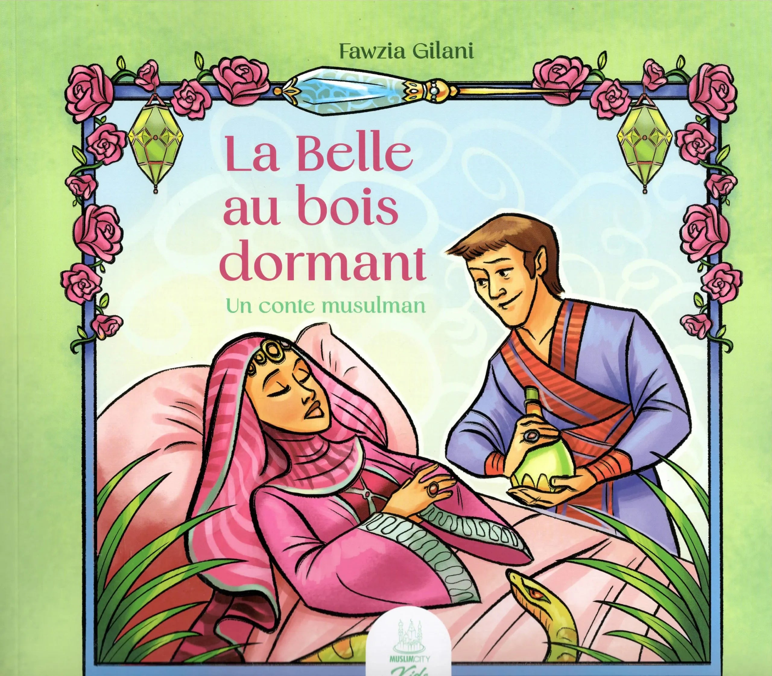 La Belle au bois dormant – Un conte musulman de Fawzia Gilani - Éditions MuslimCity Kids