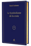 Le Symbolisme de la Croix de René Guénon - Éditions Al Bouraq