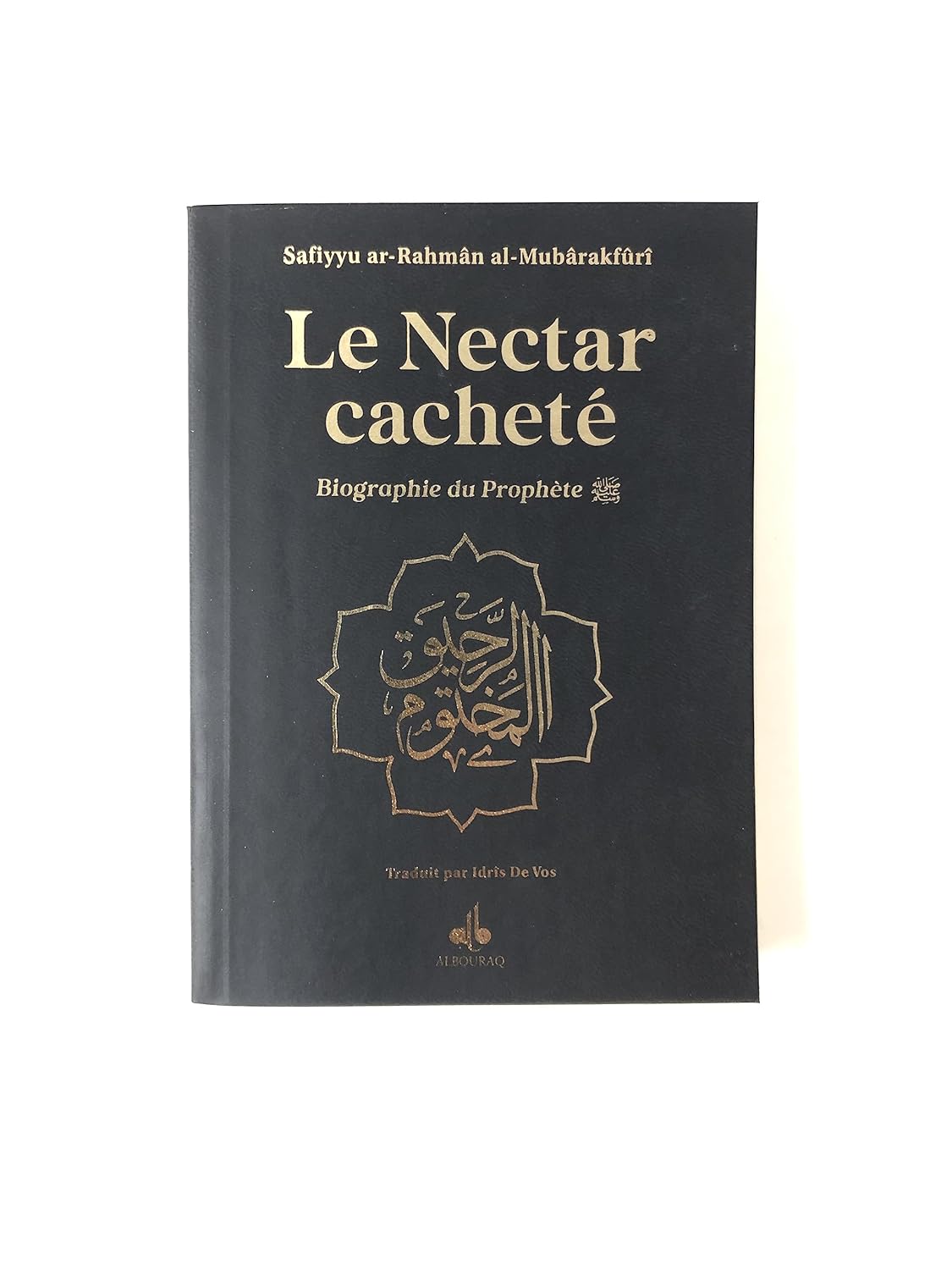 Le Nectar Cacheté - Biographie du Prophète par Safiyyu Ar-Rahman Al-Mubarakfuri (Pages reliées en Or) - Noir