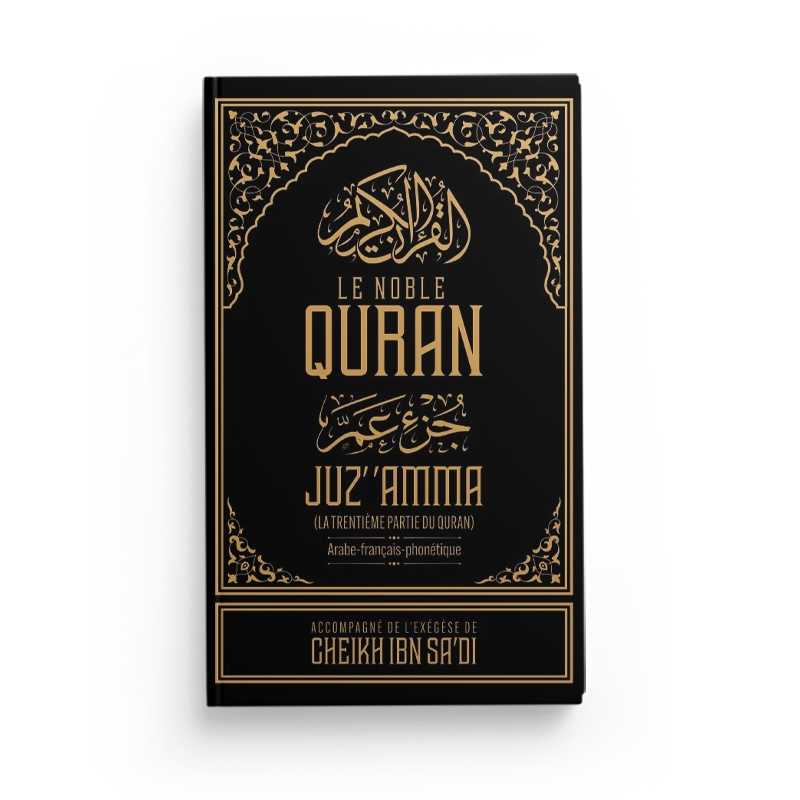 Le Noble Quran Juz' 'Amma Noir (Arabe-Français-Phonétique), accompagné de l'Exégèse (Tafsir) d'Ibn Sa'dî - la trentième partie du Coran - Éditions Ibn Badis