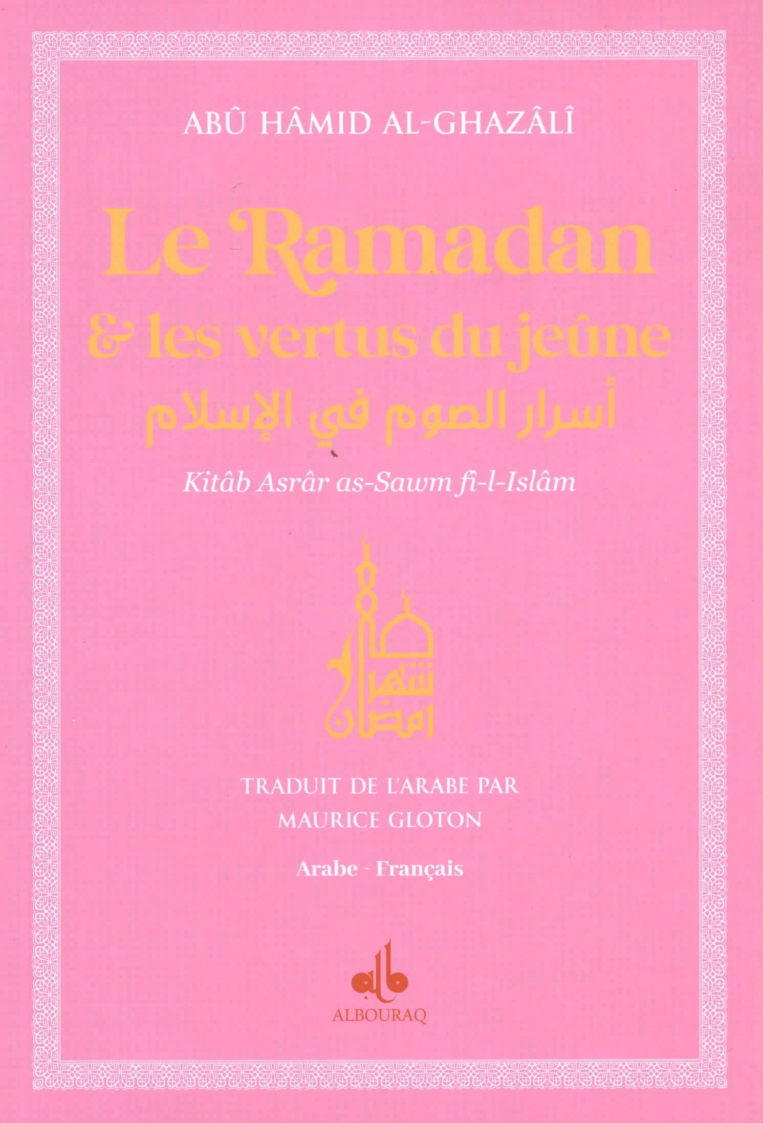 Le Ramadan & les vertus du jeûne par Abu Hamid Al-Ghazali Rose Albouraq