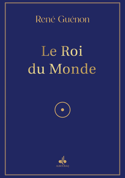 Le Roi du Monde par René Guénon - Al Bouraq