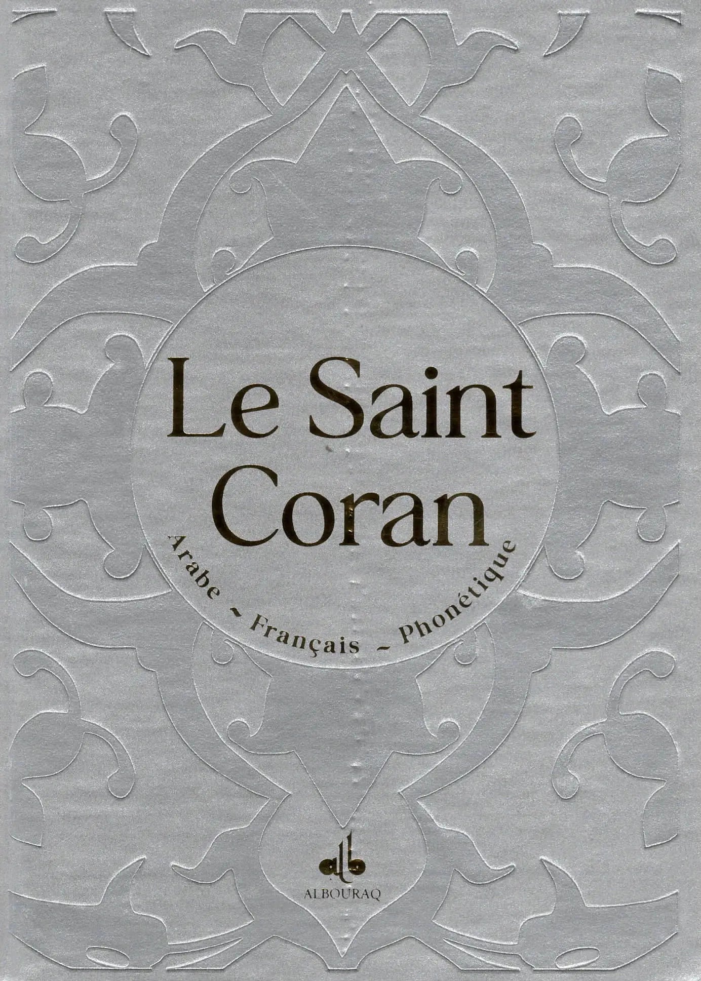 Le Saint Coran Argenté (Arabe - Français - Phonétique) - Éditions Al Bouraq