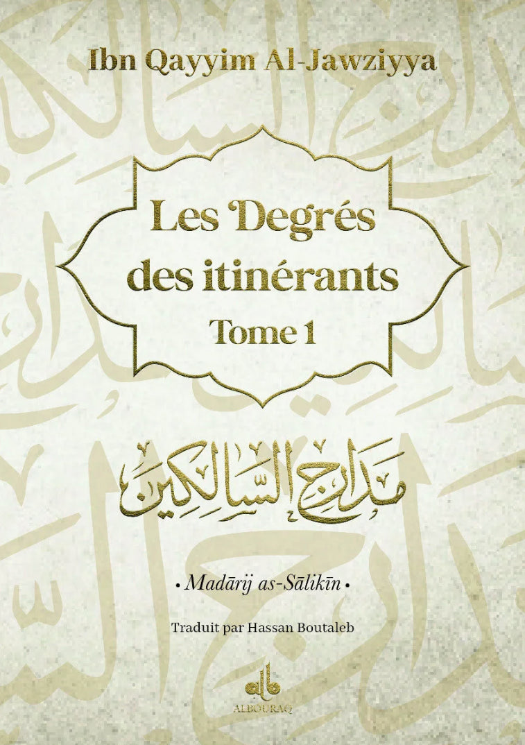 Les Degrés des itinérants (Madârij as-Sâlikîn) par Ibn Qayyim Al-Jawziyya - Tome 1 - Albouraq