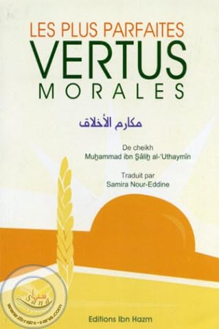 Les plus parfaites vertus morales de Muhammad Ibn Salih al-Uthaymin - Ibn Hazm